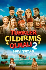 Türkler Çıldırmış Olmalı 2: Mavi Vatan (2024) izle